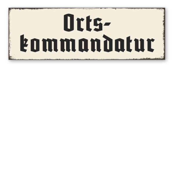 Retroschild Ortskommandatur