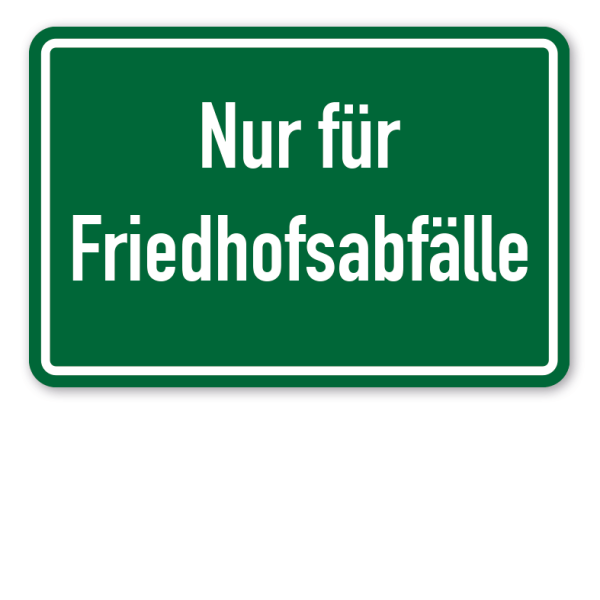 Textschild zur Abfallentsorgung - Nur für Friedhofsabfälle (Friedhofsschild)