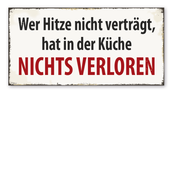 Retro Schild Wer Hitze nicht verträgt, hat in der Küche nichts verloren