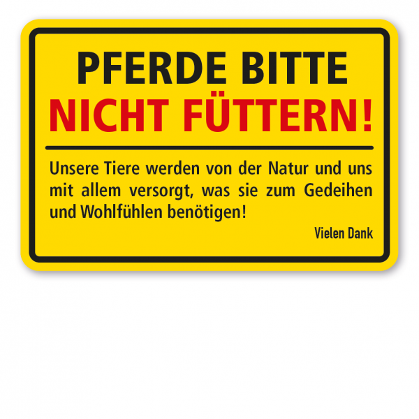 Weideschild Pferde bitte nicht füttern! Unsere Tiere werden von der Natur und uns mit allem versorgt, was sie zum Gedeihen und Wohlfühlen benötigen