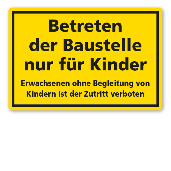 Fun-Schild Betreten der Baustelle nur für Kinder. Erwachsenen ohne Begleitung von Kindern haben keinen Zutritt