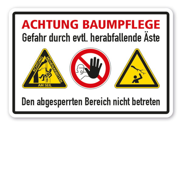 Schild Achtung Baumpflege - Höhenarbeiten - Gefahr durch evtl. herabfallende Teile - Den abgesperrten Bereich nicht betreten