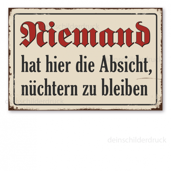 Retro Schild Niemand hat hier die Absicht, nüchtern zu bleiben