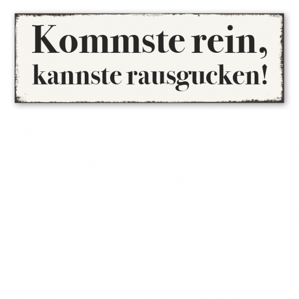 Retro Schild Kommste rein, kannste rausgucken