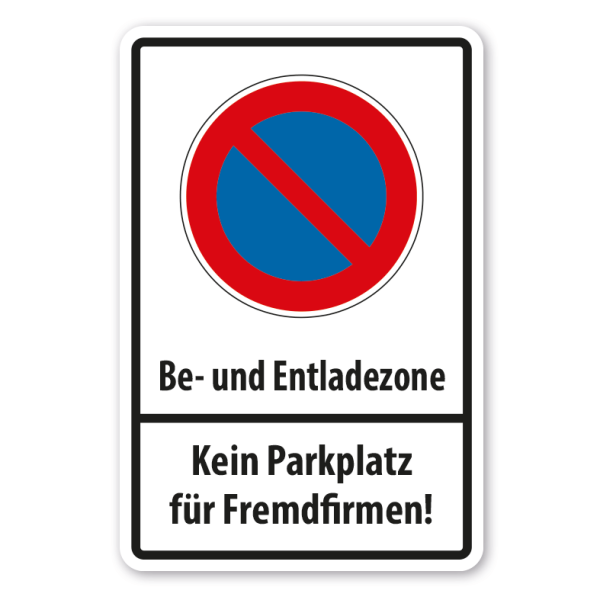 Parkplatzschild Be- und Entladezone - Kein Parkplatz für Fremdfirmen - eingeschränktes Halteverbot - Verkehrsschild