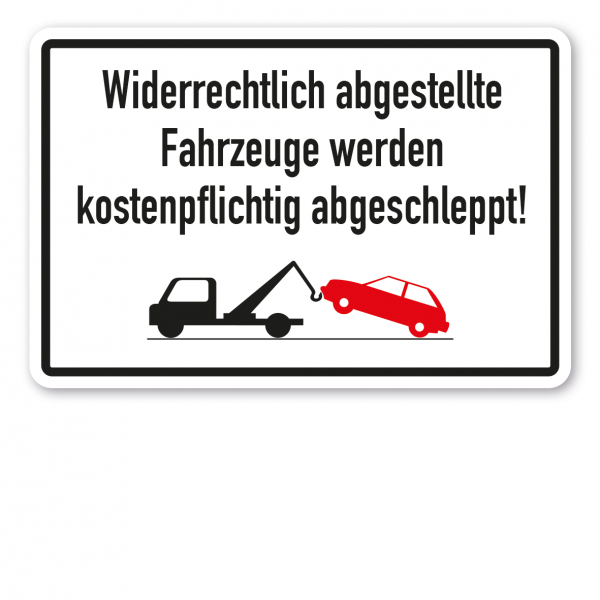 Parkplatzschild Widerrechtlich abgestellte Fahrzeuge werden kostenpflichtig abgeschleppt - mit Abschleppsymbol