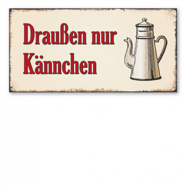 Retroschild / Vintage-Schild Draußen nur Kännchen - mit Kaffeekanne