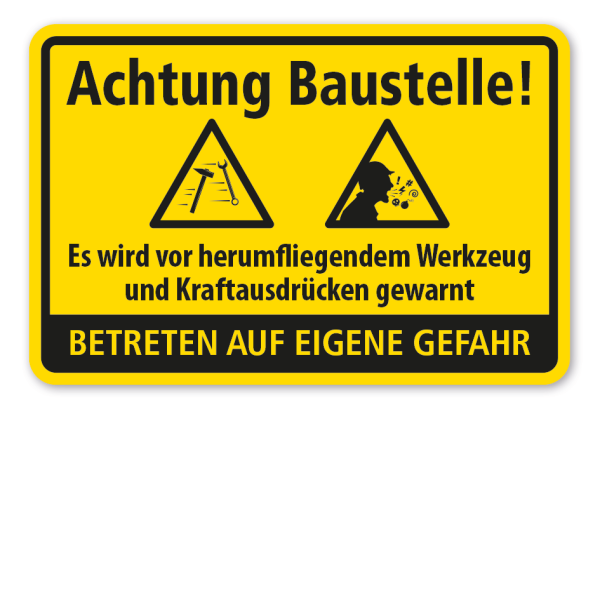 Handwerkerschild Achtung Baustelle - Es wird vor herumfliegendem Werkzeug und Kraftausdrücken gewarnt