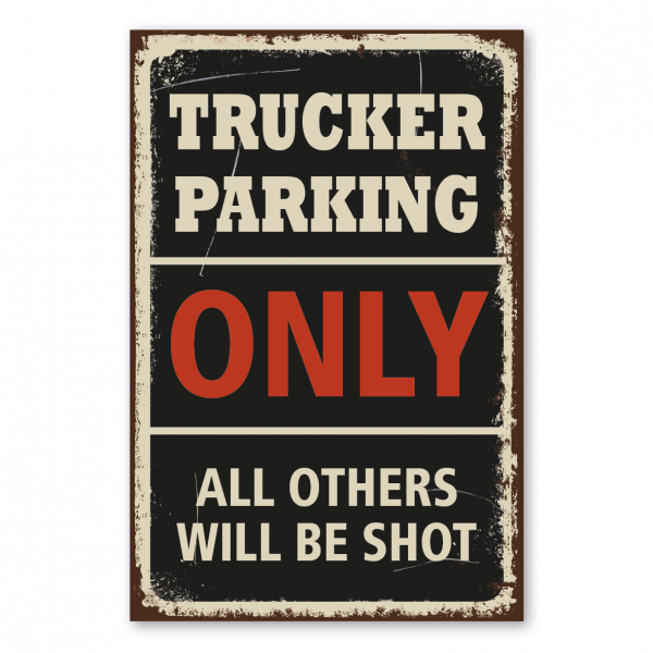 Retroschild / Vintage-Parkschild Trucker parking only - all others will be shot