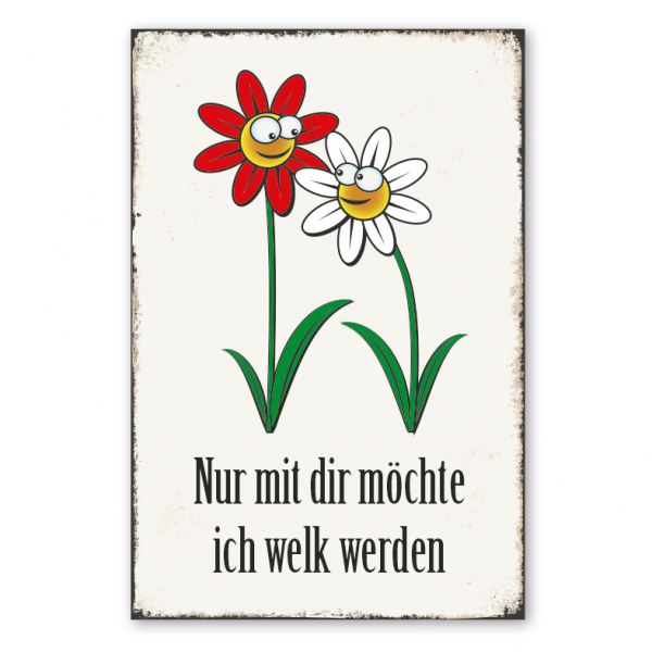 Retro Schild Nur mit dir möchte ich welk werden