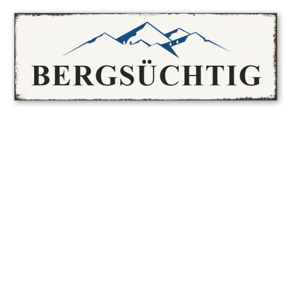 Retro Schild Bergsüchtig