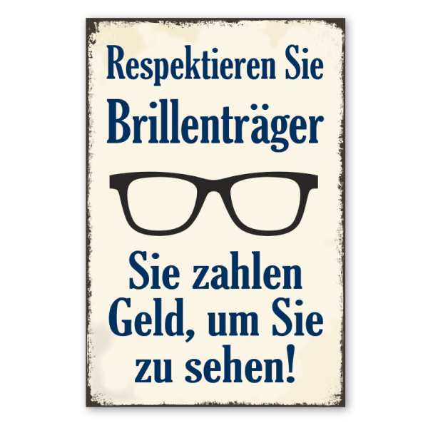 Retro Schild Respektieren Sie Brillenträger - Sie zahlen Geld, um Sie zu sehen
