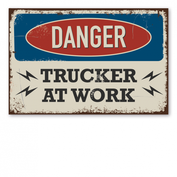Retroschild / Vintage-Warnschild Danger - Trucker at work