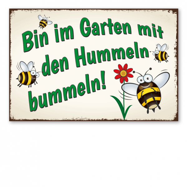 Retroschild / Vintage-Schild Bin im Garten mit den Hummeln bummeln – mit Blume