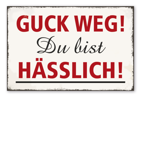 Retro Schild Guck weg - Du bist hässlich