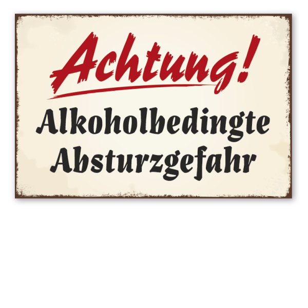 Retro Schild Achtung - Alkoholbedingte Absturzgefahr