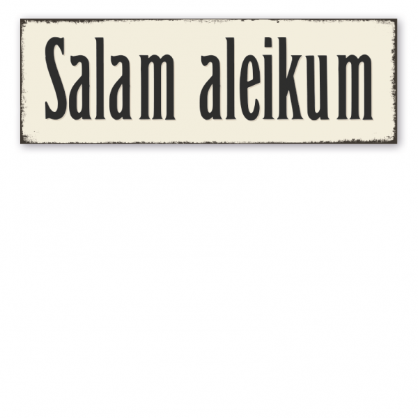 Schild Salam aleikum (deutsche Schreibweise) - Der Frieden sei mit dir