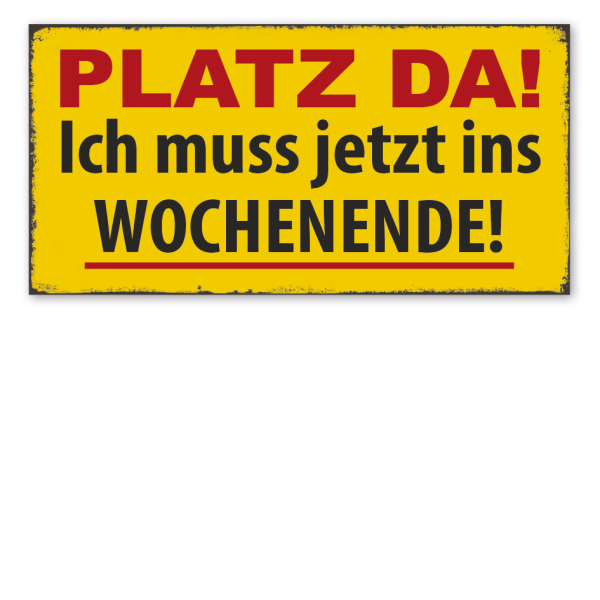 Retro Schild Platz da - Ich muss jetzt ins Wochenende