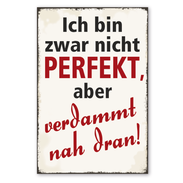 Retro Schild Ich bin zwar nicht perfekt, aber verdammt nah dran