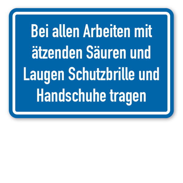 Schild Bei allen Arbeiten mit ätzenden Säuren und Laugen Schutzbrille und Handschuhe tragen