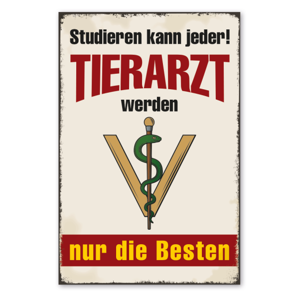 Retro Schild Studieren kann jeder - Tierarzt werden nur die Besten