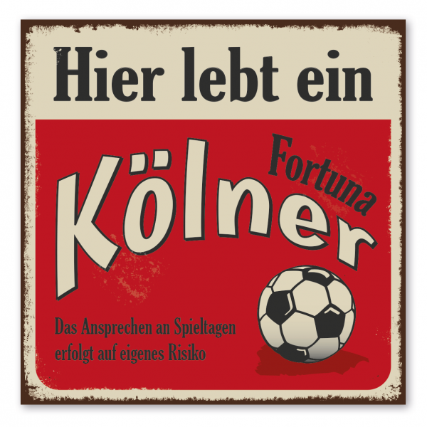 Retroschild / Vintage-Fanschild Hier lebt ein Fortuna Kölner - Das Ansprechen an Spieltagen erfolgt auf eigenes Risiko