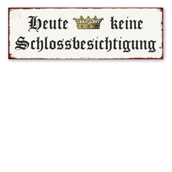 Retro Schild Heute keine Schlossbesichtigung - altdeutsch