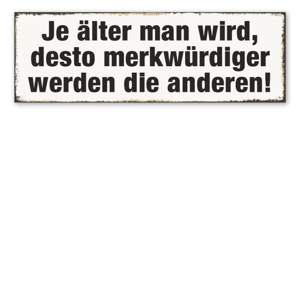 Retroschild Je älter man wird, desto merkwürdiger werden die anderen
