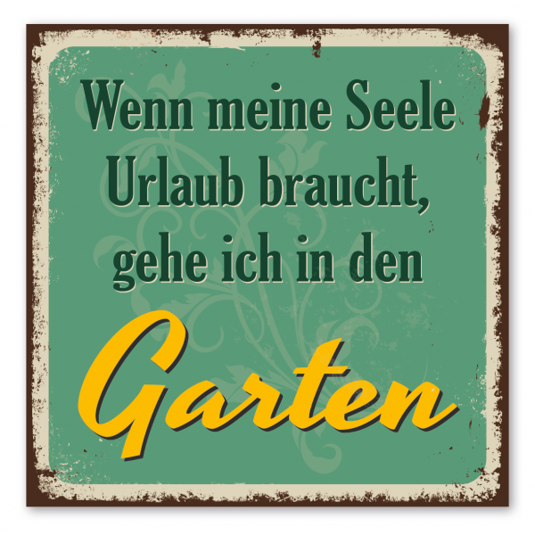 Retroschild / Vintage-Schild Wenn meine Seele Urlaub braucht, gehe ich in den Garten