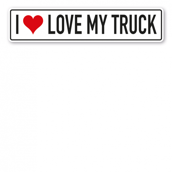 Truck / LKW - Schild I love my truck - mit Herz