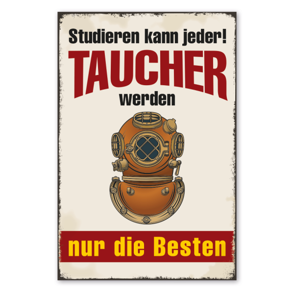 Retro Schild Studieren kann jeder - Taucher werden nur die Besten