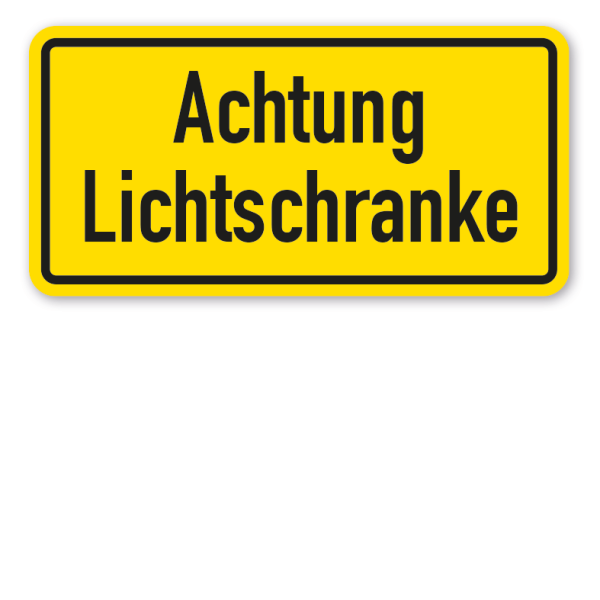 Hinweisschild Achtung Lichtschranke