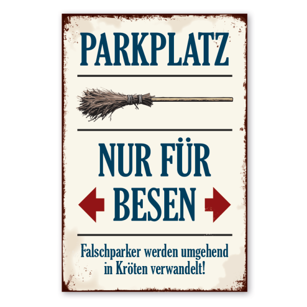 Retro Parkplatzschild Parkplatz - Nur für Besen - Falschparker werden umgehend in Kröten verwandelt