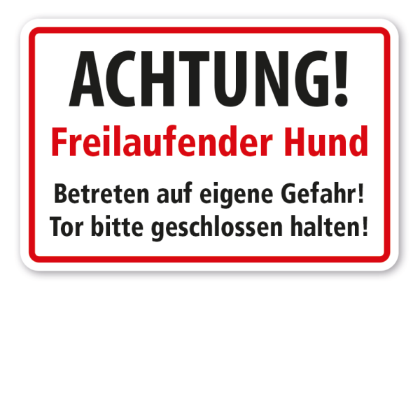 Schild Achtung - Freilaufender Hund - Betreten auf eigene Gefahr - Tor bitte geschlossen halten