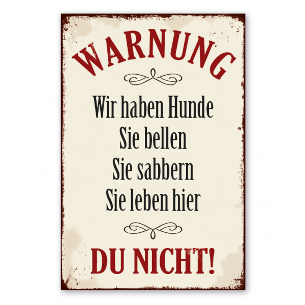 Retro Schild Warnung - Wir haben Hunde - Sie bellen - Sie sabbern - Sie leben hier - Du nicht