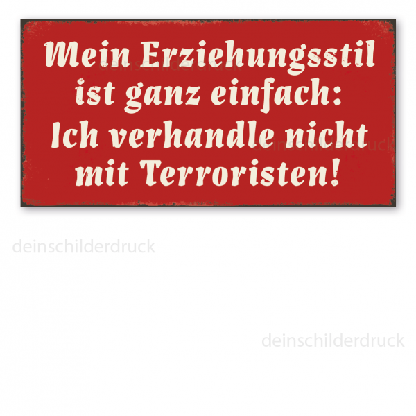 Retroschild / Vintage-Schild Mein Erziehungsstil ist ganz einfach - Ich verhandle nicht mit Terroristen