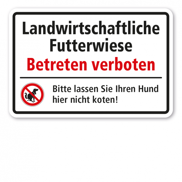 Weideschild Landwirtschaftliche Futterwiese. Betreten verboten. Bitte lassen Sie Ihren Hund hier nicht koten - mit Verbotszeichen