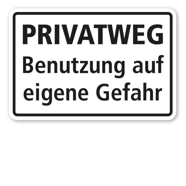 Betriebsschild Privatweg - Benutzung auf eigene Gefahr