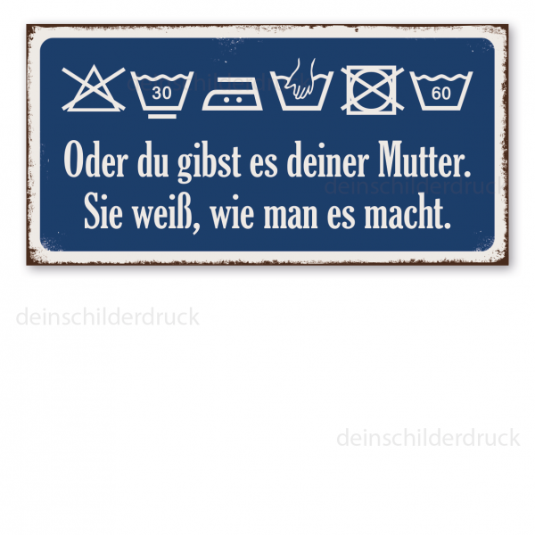 Retroschild / Vintage-Schild Wäsche waschen - mit Pflegesymbolen - Oder du gibst es deiner Mutter. Sie weiß, wie man es macht