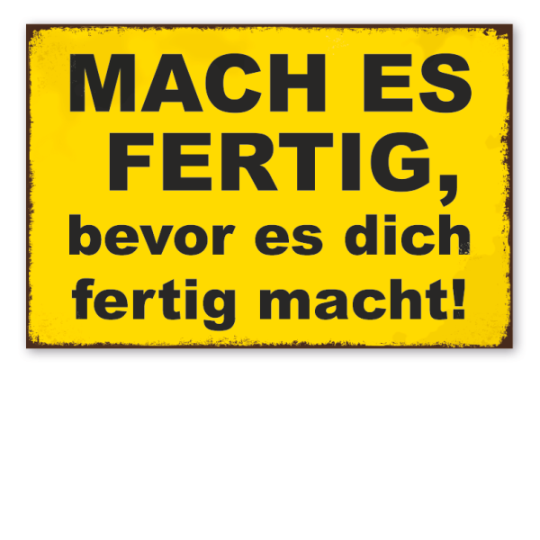 Retro Schild Mach es fertig, bevor es dich fertig macht