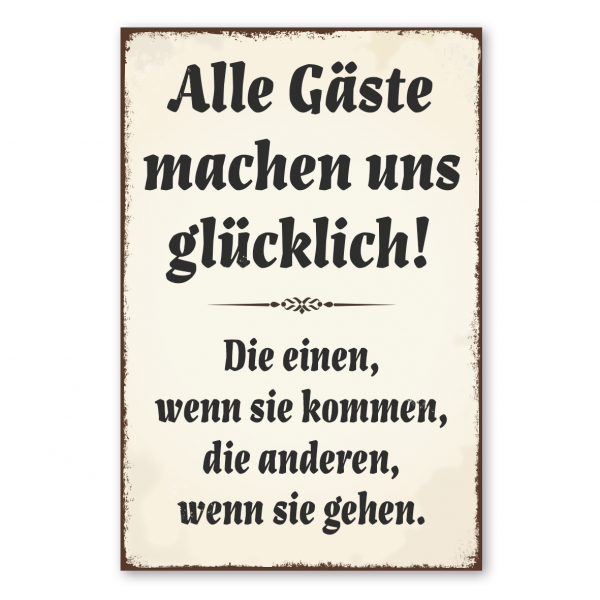 Retro Schild Alle Gäste machen uns glücklich. Die einen, wenn sie kommen, die anderen, wenn sie gehen