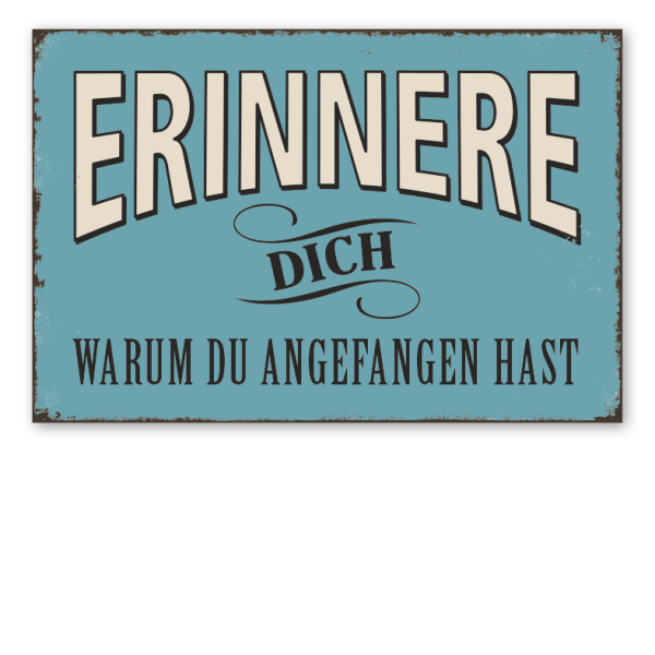 Retro Schild Erinnere dich, warum du angefangen hast