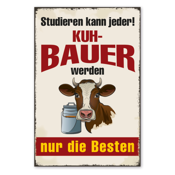 Retro Schild Studieren kann jeder - Kuhbauer werden nur die Besten