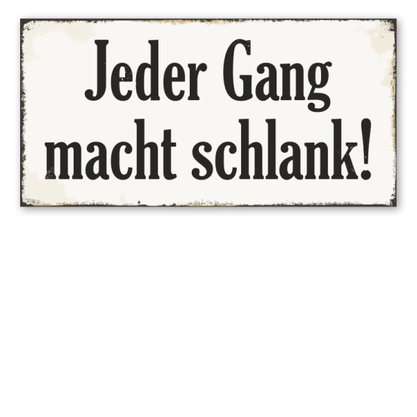 Retro Schild Jeder Gang macht schlank