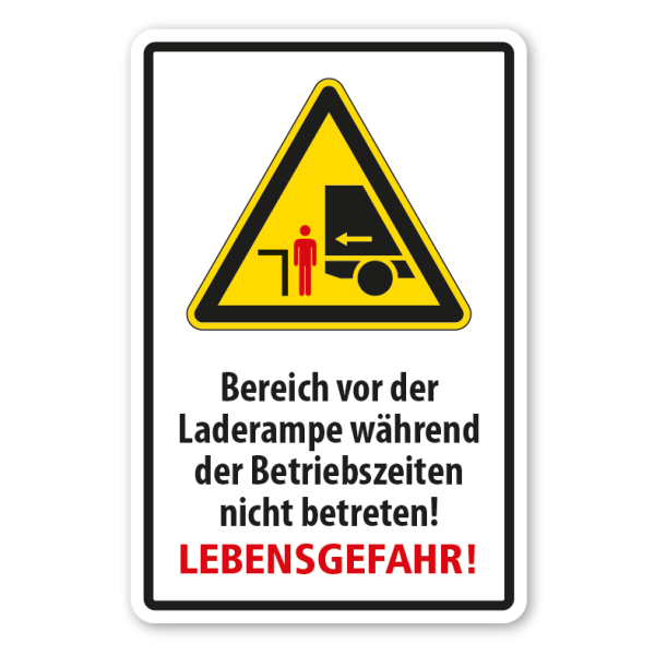 Warnschild Bereich vor der Laderampe während der Betriebszeiten nicht betreten - Lebensgefahr