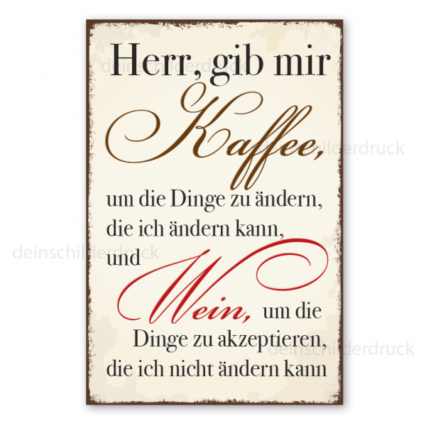 Retro Schild Herr, gib mir Kaffee, um die Dinge zu ändern, die ich ändern kann, und Wein, um die Dinge zu akzeptieren, die ich nicht ändern kann