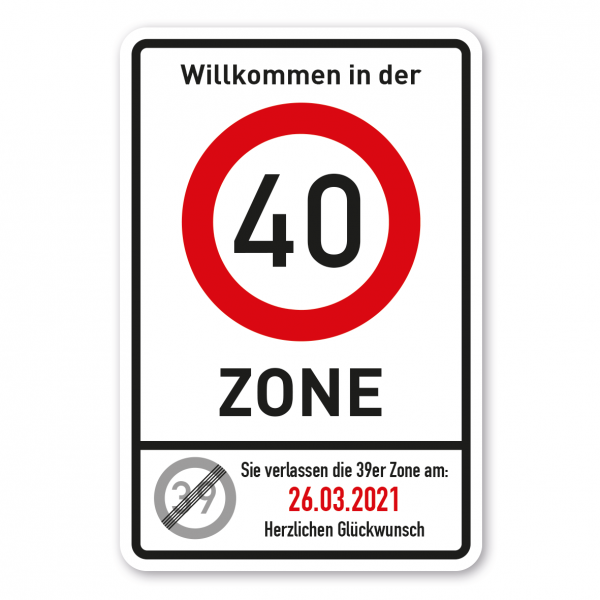 Geburtstagsschild Willkommen in der 40er Zone. Sie verlassen die 39er Zone – mit Ihrem Geburtsdatum