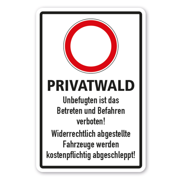 Verbotsschild Privatwald - Unbefugten ist das Betreten und Befahren verboten - Widerrechtlich abgestellte Fahrzeuge werden kostenpflichtig abgeschleppt