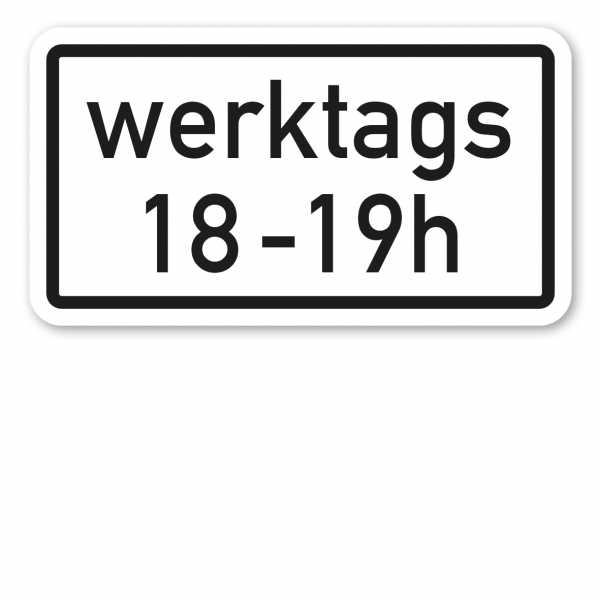Zusatzzeichen Werktags 18 - 19h - Verkehrsschild VZ-1042-31