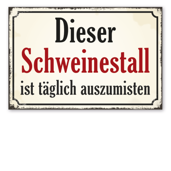 Retro Schild Dieser Schweinestall ist täglich auszumisten